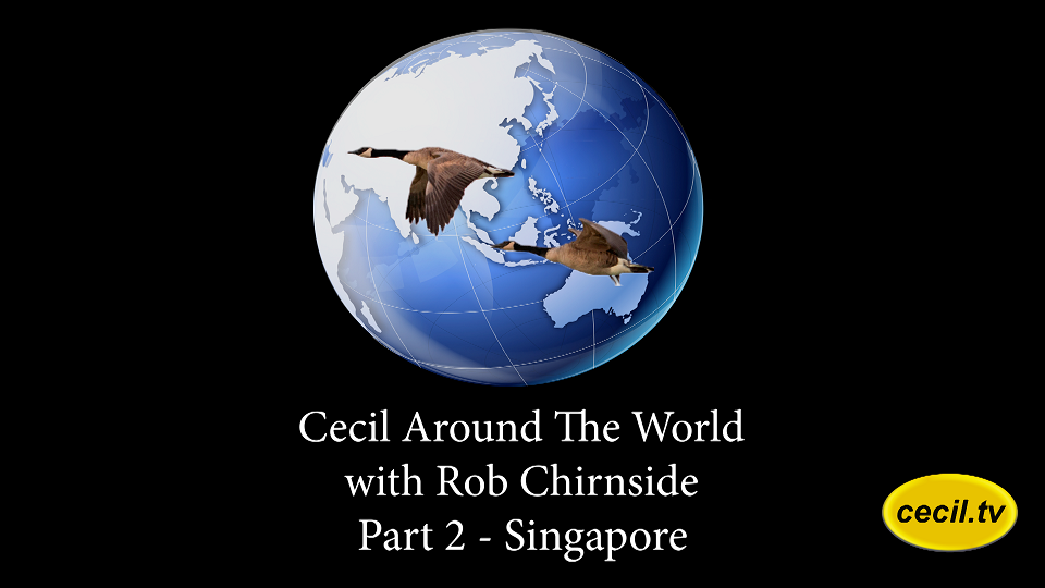 Cecil Around The World with Rob Chirnside, Part 2 - Singapore