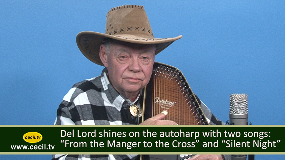 Del Lord shines on the autoharp with two songs: “From the Manger to the Cross” and “Silent Night”