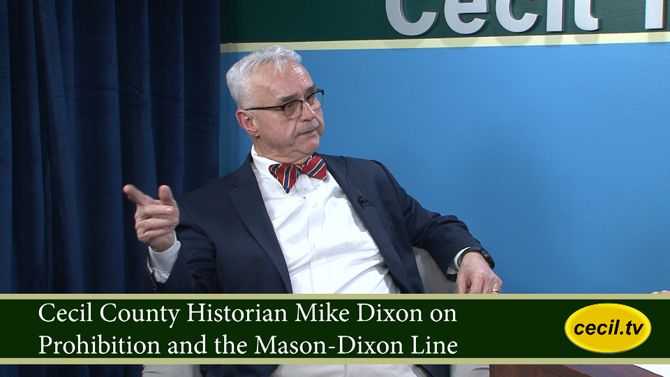 Cecil County Historian Mike Dixon on Prohibition and the Mason-Dixon Line