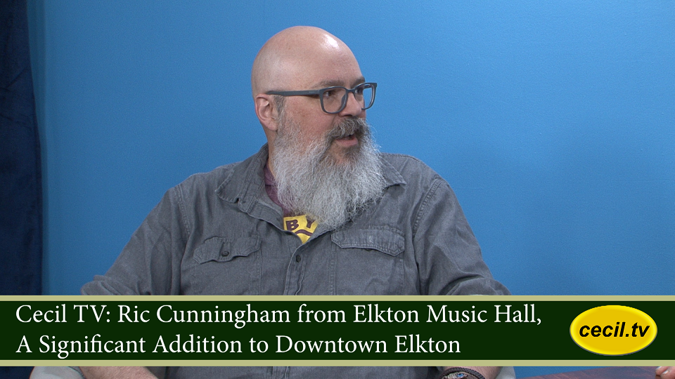 Cecil TV: Ric Cunningham from Elkton Music Hall, A Significant Addition to Downtown Elkton
