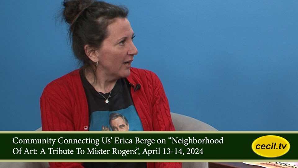 Community Connecting Us' Erica Berge on “Neighborhood Of Art: A Tribute To Mister Rogers” April 13-14, 2024