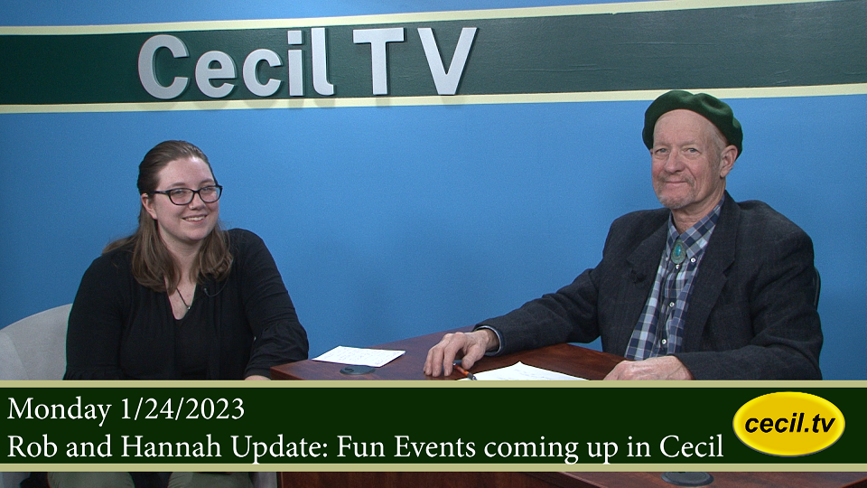 Monday 1/24/2023 - Rob and Hannah Update: Fun Events coming up in Cecil