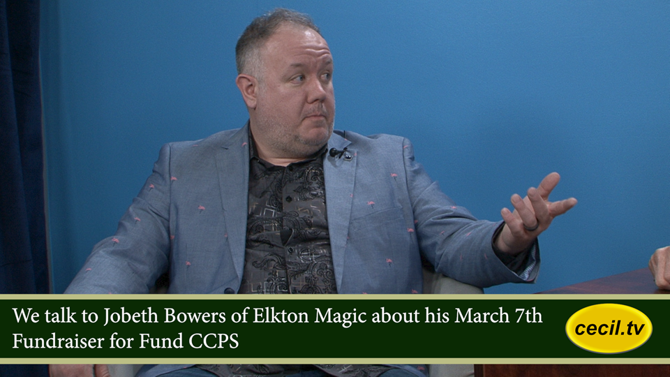 We talk to Jobeth Bowers of Elkton Magic about his March 7th Fundraiser for Fund CCPS