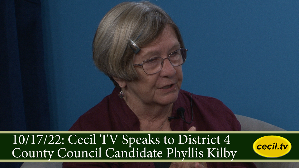 10/17/22: Cecil TV Speaks to District 4 County Council Candidate Phyllis Kilby