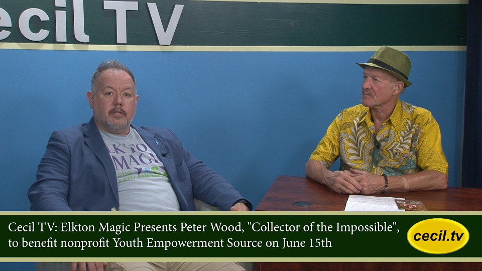 Cecil TV: Elkton Magic Presents Peter Wood to benefit Youth Empowerment Source on June 15th