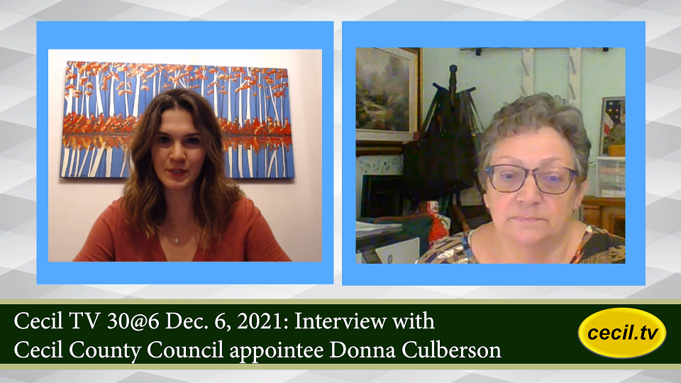 Cecil TV 30@6 Dec. 6, 2021: Interview with Cecil County Council appointee Donna Culberson