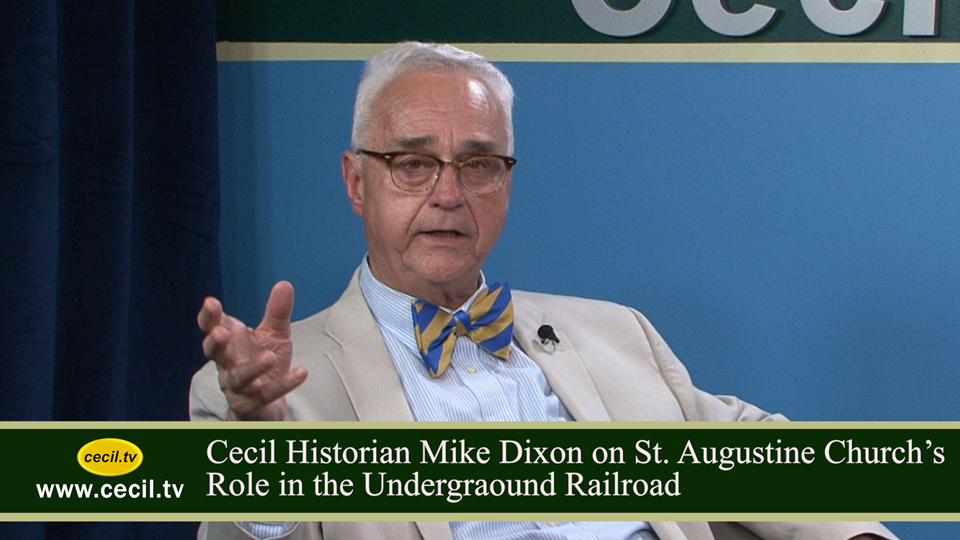 Cecil Historian Mike Dixon on St. Augustine Church’s Role in the Underground Railroad