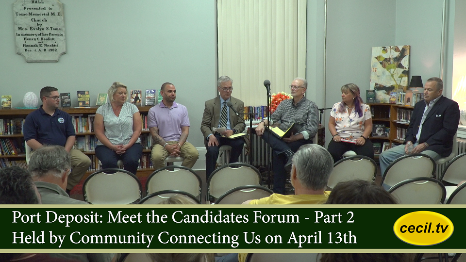 Port Deposit: Meet the Candidates Forum Held by Community Connecting Us on April 13th ( Part 2 )