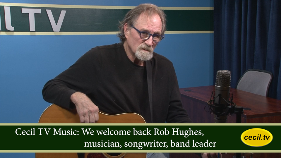 Cecil TV Music: We welcome back Rob Hughes, musician, songwriter, band leader.
