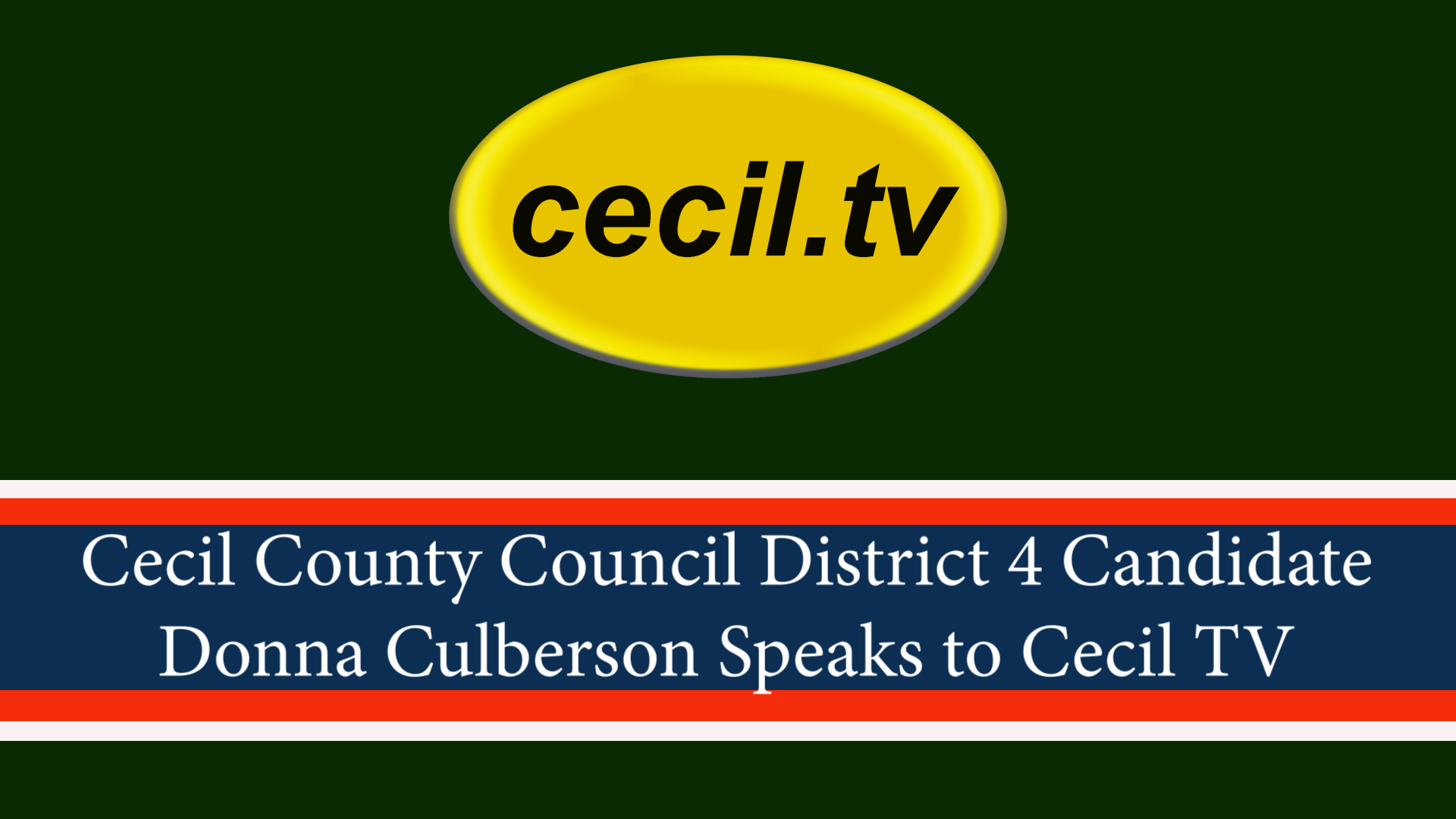 Cecil County Council District 4 Candidate Donna Culberson Speaks to Cecil TV