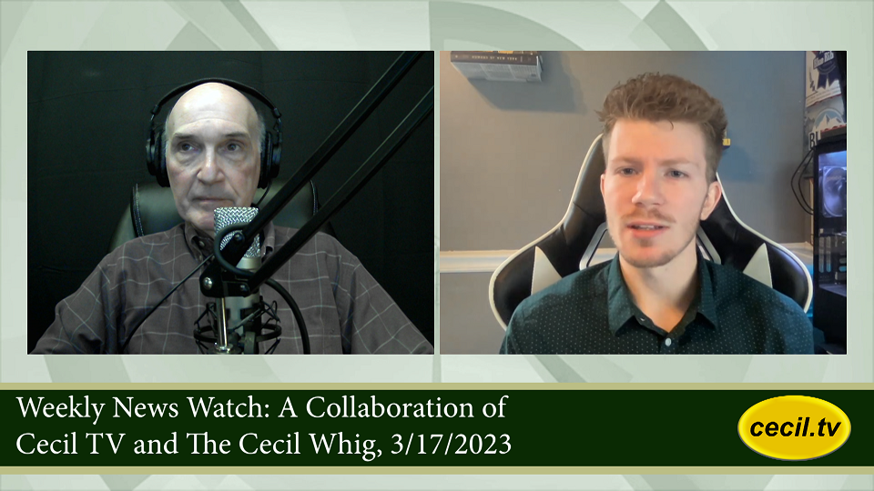 Weekly News Watch: A Collaboration of Cecil TV and The Cecil Whig, 3/17/2023