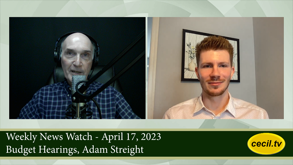 Weekly News Watch - April 17, 2023: Budget Hearings, Adam Streight
