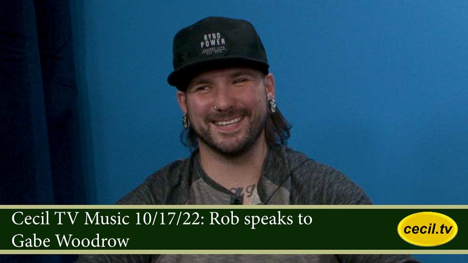 Cecil TV Music 10/17/22: Rob speaks to Gabe Woodrow